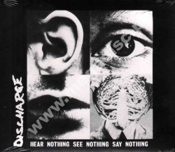 DISCHARGE - Hear Nothing See Nothing Say Nothing +9 - UK Captain Oi! Remastered Expanded Digipack Edition - POSŁUCHAJ