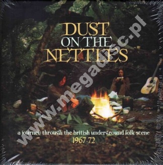 VARIOUS ARTISTS (UK folk) - Dust On The Nettles - Journey Through The British Underground Folk Scene 1967-72 (3CD BOX) - UK Grapefruit Edition - POSŁUCHAJ