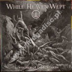 WHILE HEAVEN WEPT - Lovesongs Of The Forsaken - GER High Roller / Maniacal Records 1st Limited Press - POSŁUCHAJ - OSTATNIA SZTUKA